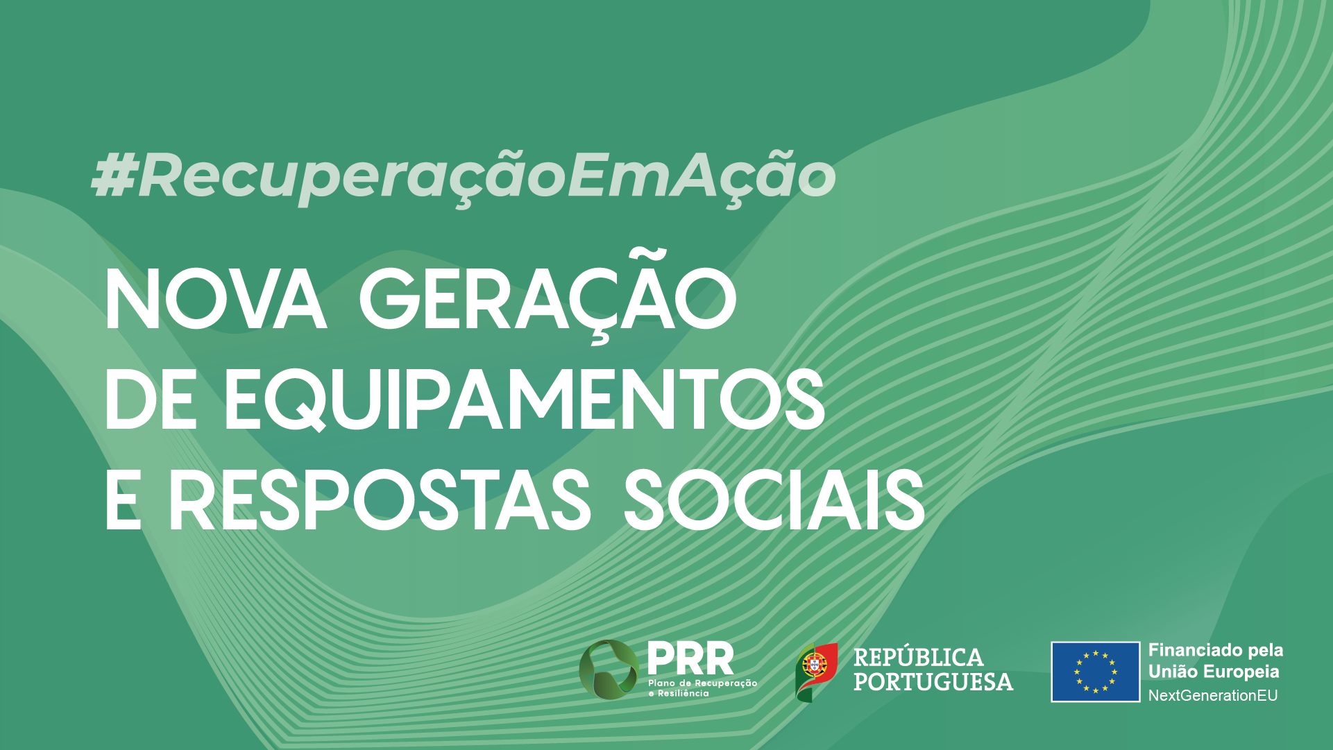 Plano de Recuperação e Resiliência - Nova Geração de Equipamentos e Respostas Sociais