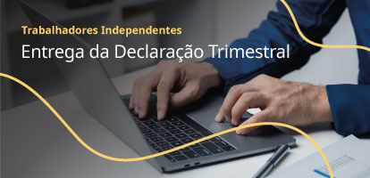Trabalhadores Independentes – Entrega da Declaração Trimestral