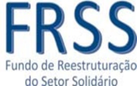 Candidatura ao Fundo de Reestruturação do Setor Solidário (FRSS)